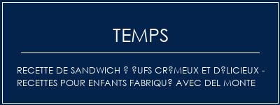 Temps de Préparation Recette de sandwich à ufs crémeux et délicieux - Recettes pour enfants Fabriqué avec Del Monte Recette Indienne Traditionnelle